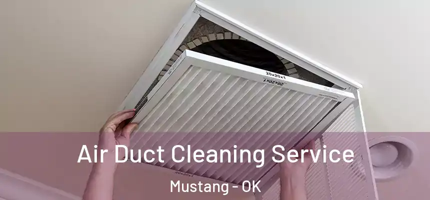  Air Duct Cleaning Service Mustang - OK