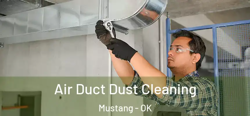  Air Duct Dust Cleaning Mustang - OK