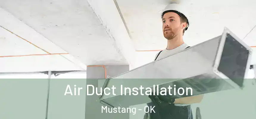  Air Duct Installation Mustang - OK