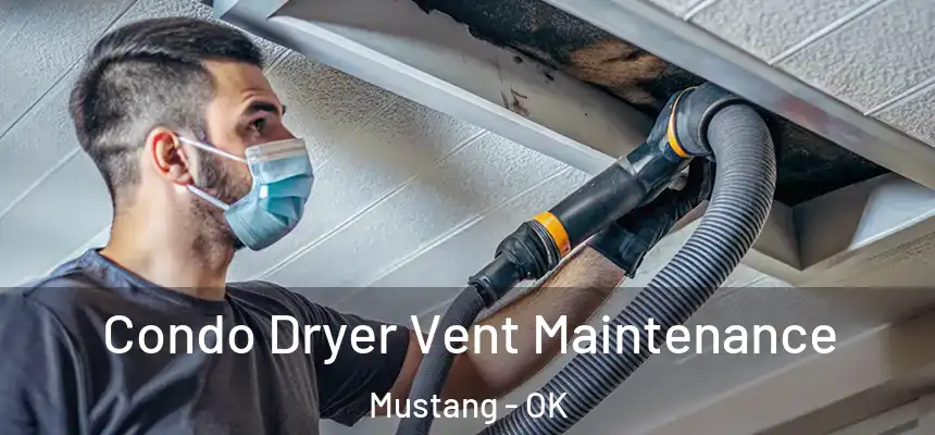  Condo Dryer Vent Maintenance Mustang - OK