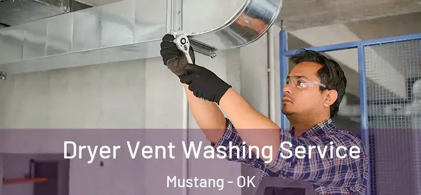  Dryer Vent Washing Service Mustang - OK