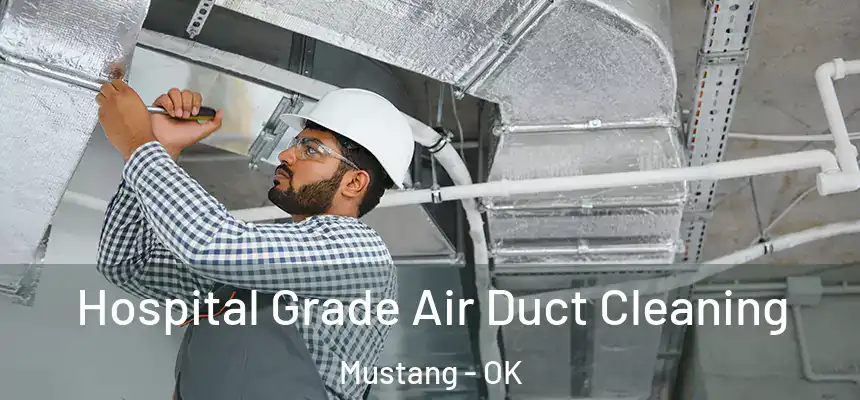  Hospital Grade Air Duct Cleaning Mustang - OK