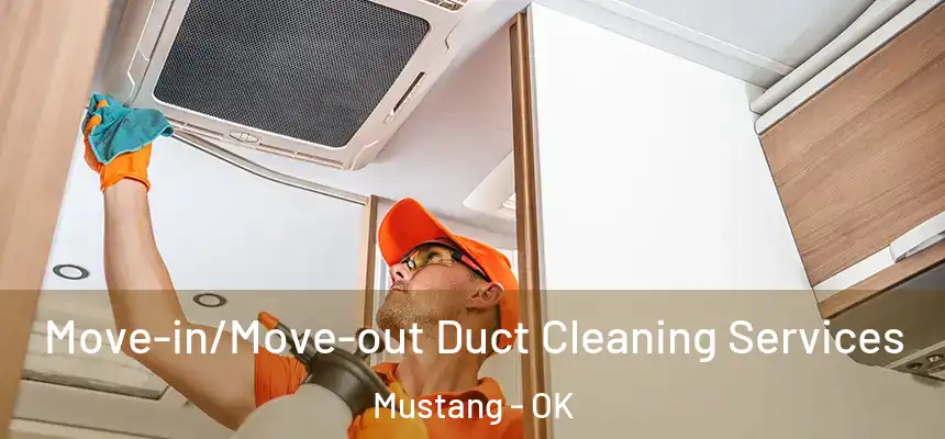  Move-in/Move-out Duct Cleaning Services Mustang - OK